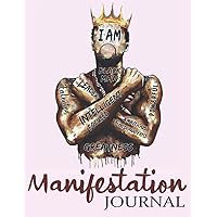 Manifestation Journal For Black Men: Daily Positive Affirmations, Prompts For Reflection, Sleeping & Good Habits Tracker. Emotions Expressing & Mental Health Healing Workbook For African American Men