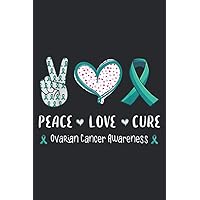 Peace Love Cure Ovarian Cancer Awareness For Men Women Kids: Undated Daily Planner - To Do List, Daily Organizer, Appointments, 6 x 9 inch Notebook Planner Journal