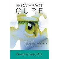 The Cataract Cure: The Russian eye-drop breakthrough: The story of N-acetylcarnosine The Cataract Cure: The Russian eye-drop breakthrough: The story of N-acetylcarnosine Paperback