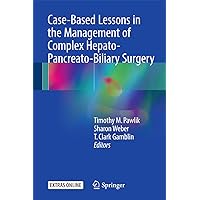 Case-Based Lessons in the Management of Complex Hepato-Pancreato-Biliary Surgery Case-Based Lessons in the Management of Complex Hepato-Pancreato-Biliary Surgery Kindle Hardcover Paperback