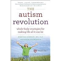 The Autism Revolution: Whole-Body Strategies for Making Life All It Can Be The Autism Revolution: Whole-Body Strategies for Making Life All It Can Be Paperback Audible Audiobook Kindle Hardcover