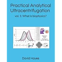Practical Analytical Ultracentrifugation: Vol. 1: What is biophysics?