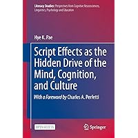 Script Effects as the Hidden Drive of the Mind, Cognition, and Culture (Literacy Studies Book 21) Script Effects as the Hidden Drive of the Mind, Cognition, and Culture (Literacy Studies Book 21) Kindle Hardcover Paperback