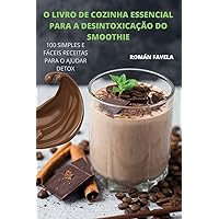 O Livro de Cozinha Essencial Para a Desintoxicação Do Smoothie (Portuguese Edition)