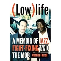 (Low)life: A Memoir of Jazz, Fight-Fixing, and the Mob (Low)life: A Memoir of Jazz, Fight-Fixing, and the Mob Hardcover Kindle