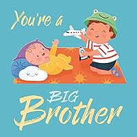 You're a Big Brother: A Loving Introudction to Being a Big Brother, Padded Board Book You're a Big Brother: A Loving Introudction to Being a Big Brother, Padded Board Book Board book