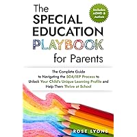 The Special Education Playbook for Parents: The Complete Guide to Navigating the 504/IEP Process to Unlock Your Child's Unique Learning Profile and ... at School (Thriving Beyond Labels Toolbox) The Special Education Playbook for Parents: The Complete Guide to Navigating the 504/IEP Process to Unlock Your Child's Unique Learning Profile and ... at School (Thriving Beyond Labels Toolbox) Paperback Audible Audiobook Kindle Hardcover