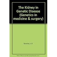 The Kidney in genetic disease (Genetics in medicine and surgery) The Kidney in genetic disease (Genetics in medicine and surgery) Hardcover