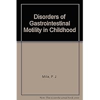 Disorders Of Gastrointestinal Motility In Childhood (Wiley Medical Publications)