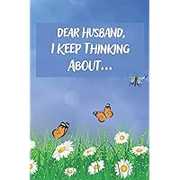 Dear Husband, I Keep Thinking About…: A Grief Journal to Write Letters - Grief Loss Journal In Loving Memory of Your Husband | Me and my Husband's ... Loss Journal In Loving Memory of Your Husband