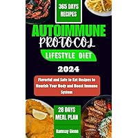 THE AUTOIMMUNE PROTOCOL LIFESTYLE DIET : FLAVORFUL AND SAFE TO EAT RECIPES TO NOURISH YOUR BODY AND BOOST IMMUNE SYSTEM THE AUTOIMMUNE PROTOCOL LIFESTYLE DIET : FLAVORFUL AND SAFE TO EAT RECIPES TO NOURISH YOUR BODY AND BOOST IMMUNE SYSTEM Kindle Paperback