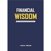 Financial Wisdom: How to Earn, Save, and Multiply Your Money Financial Wisdom: How to Earn, Save, and Multiply Your Money Kindle Paperback