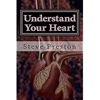 Understand Your Heart: The Heart-brain Controls More Than We Thought Understand Your Heart: The Heart-brain Controls More Than We Thought Paperback Kindle