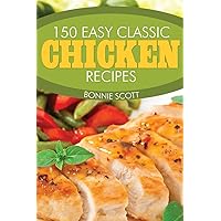 150 Easy Classic Chicken Recipes