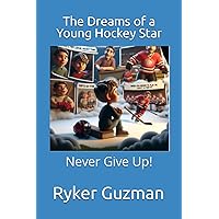 The Dreams of a Young Hockey Star The Dreams of a Young Hockey Star Paperback Kindle