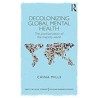 Decolonizing Global Mental Health (Concepts for Critical Psychology) Decolonizing Global Mental Health (Concepts for Critical Psychology) Paperback Kindle Hardcover