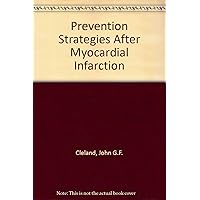 Prevention Strategies After Myocardial Infarction Prevention Strategies After Myocardial Infarction Paperback