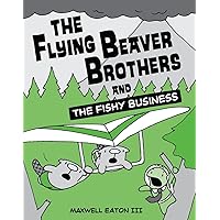 The Flying Beaver Brothers and the Fishy Business: (A Graphic Novel) The Flying Beaver Brothers and the Fishy Business: (A Graphic Novel) Paperback Kindle Library Binding
