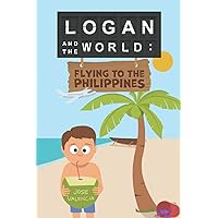 Logan and the World: Flying to the Philippines (Logan Learns)