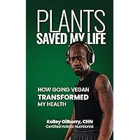 Plants Saved My Life: How Going Vegan Transformed My Health