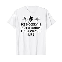 Ice Hockey Is Not A Hobby It's A Way Of Life Women Men T-Shirt
