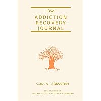 The Addiction Recovery Journal: 366 Days of Transformation, Writing & Reflection (Recovery Journal for Addiction)