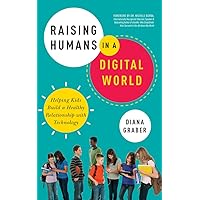 Raising Humans in a Digital World: Helping Kids Build a Healthy Relationship with Technology Raising Humans in a Digital World: Helping Kids Build a Healthy Relationship with Technology Kindle Audible Audiobook Paperback MP3 CD