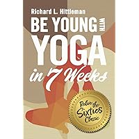 Be Young With Yoga (Illustrated): In 7 Weeks Be Young With Yoga (Illustrated): In 7 Weeks Paperback