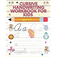 cursive handwriting workbook for kids age 4-8: Cursive Handwriting Workbook for kids,A Fun and Engaging Cursive Writing Practice Book for Children and Beginners to Learn the Art of Penmanship cursive handwriting workbook for kids age 4-8: Cursive Handwriting Workbook for kids,A Fun and Engaging Cursive Writing Practice Book for Children and Beginners to Learn the Art of Penmanship Paperback