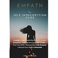 Empath Self Introspection Guide 2 in 1: Awaken & Heal Repetitive Patterns. Master Emotions, Tools to Overcome Self-Doubt & Trust Your Path. Discover Your Life Purpose & Reach Your Highest Potential