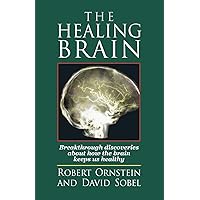 The Healing Brain: Breakthrough Discoveries About How the Brain Keeps Us Healthy The Healing Brain: Breakthrough Discoveries About How the Brain Keeps Us Healthy Paperback Kindle Hardcover