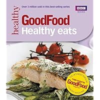 Good Food: Healthy Eats: Triple-tested Recipes Good Food: Healthy Eats: Triple-tested Recipes Paperback Kindle