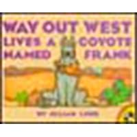 Way Out West Lives a Coyote Named Frank (Picture Puffins) Way Out West Lives a Coyote Named Frank (Picture Puffins) Paperback Hardcover
