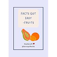 Facts got easy - Fruits Facts got easy - Fruits Kindle Paperback