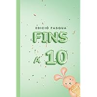 Fins a 10 - Edició Pasqua: Aprenem a comptar junts: educatiu pels infants i bonic pels adults (Aprenem a comptar fins a 10) (Catalan Edition) Fins a 10 - Edició Pasqua: Aprenem a comptar junts: educatiu pels infants i bonic pels adults (Aprenem a comptar fins a 10) (Catalan Edition) Paperback