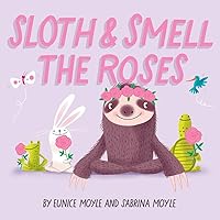 Sloth and Smell the Roses (A Hello!Lucky Book): A Board Book Sloth and Smell the Roses (A Hello!Lucky Book): A Board Book Board book Kindle