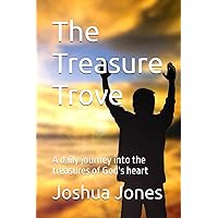 The Treasure Trove: A daily journey into the treasures of God's heart The Treasure Trove: A daily journey into the treasures of God's heart Paperback Kindle