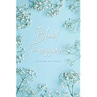 Blood Pressure Journal Log Book: Blood Pressure Diary & Heart Rate Pulse Monitor Tracker w/ 104 Weekly Log Sheets (2 Year) to Track & Record Daily ... BP Log Book for Women & Men — White Flowers