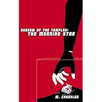 The Morning Star: Shadow of the Templar The Morning Star: Shadow of the Templar Kindle Paperback