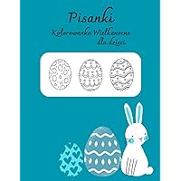 Pisanki - kolorowanka wielkanocna dla dzieci: Pomóż króliczkowi pokolorować wielkanocne jajka. 32 strony do kolorowania! (Polish Edition)
