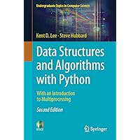 Data Structures and Algorithms with Python: With an Introduction to Multiprocessing (Undergraduate Topics in Computer Science) Data Structures and Algorithms with Python: With an Introduction to Multiprocessing (Undergraduate Topics in Computer Science) Paperback Kindle