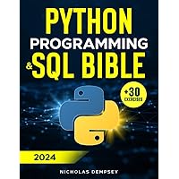 Python Programming & SQL Bible: 5 Books in 1: The Updated Crash Course Guide with Secret Hacks to Learn Python and SQL in Just One Week + 30 Exercises & Video Tutorials
