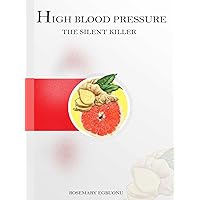 High Blood Pressure, The Silent Killer