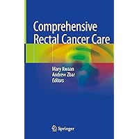 Comprehensive Rectal Cancer Care Comprehensive Rectal Cancer Care Kindle Hardcover