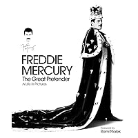 Freddie Mercury: The Great Pretender: A Life in Pictures Freddie Mercury: The Great Pretender: A Life in Pictures Hardcover