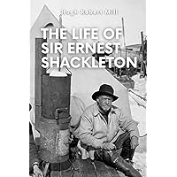 The Life of Sir Ernest Shackleton The Life of Sir Ernest Shackleton Paperback Kindle Hardcover