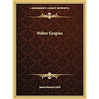 Walter Gropius Walter Gropius Hardcover Paperback