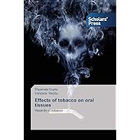Effects of tobacco on oral tissues: Hazards of tobacco Effects of tobacco on oral tissues: Hazards of tobacco Paperback