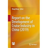 Report on the Development of Cruise Industry in China (2019) Report on the Development of Cruise Industry in China (2019) Hardcover Kindle Paperback