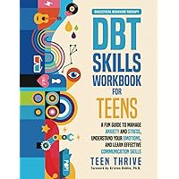 The DBT Skills Workbook for Teens: A Fun Guide to Manage Anxiety and Stress, Understand Your Emotions and Learn Effective Communication Skills (New Books For Teens) The DBT Skills Workbook for Teens: A Fun Guide to Manage Anxiety and Stress, Understand Your Emotions and Learn Effective Communication Skills (New Books For Teens) Paperback Audible Audiobook Kindle Hardcover